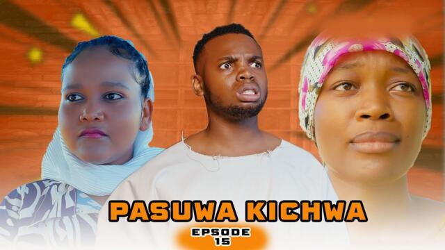 PASUWA KICHWA l episode 15 l