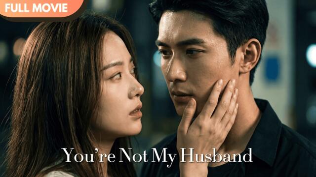 [ENG  SUB] You’re Not My Husband | Full #cdrama