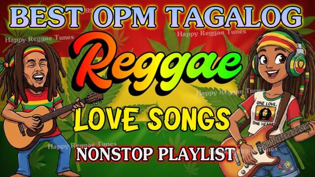 BEST TAGALOG REGGAE REMIX 2025 || OPM LOVE SONGS NONSTOP PLAYLIST