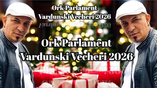 Ork Parlament 2026 - Vardunski Vecheri Kuchek 2026 