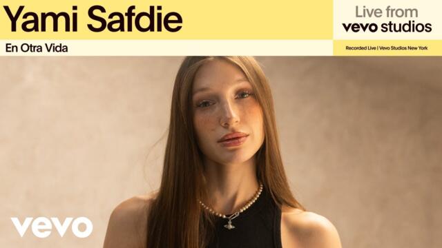 Yami Safdie - En Otra Vida | Live from Vevo Studios