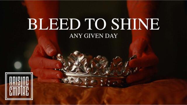 ANY GIVEN DAY - Bleed To Shine (OFFICIAL VIDEO)