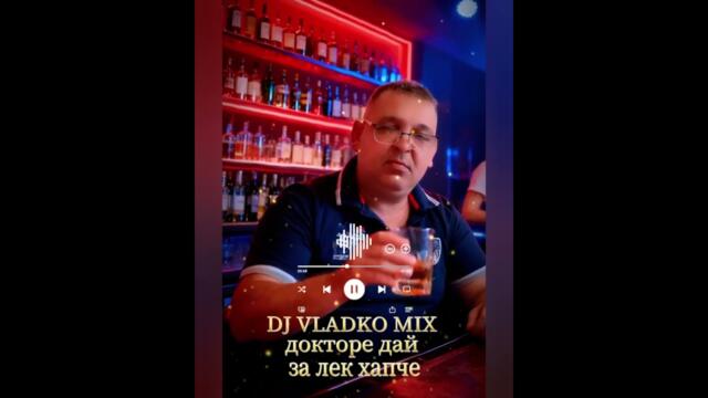 NEW Докторе дай Хапче за лек 2026 ( Remix Extended) DJ VLADKO MIX