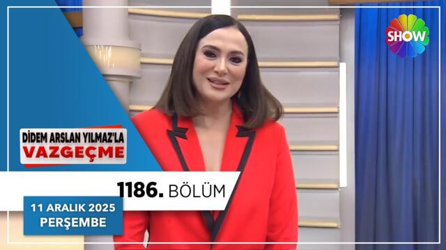 Didem Arslan Yılmaz'la Vazgeçme 1186. Bölüm | 11 Aralık 2025