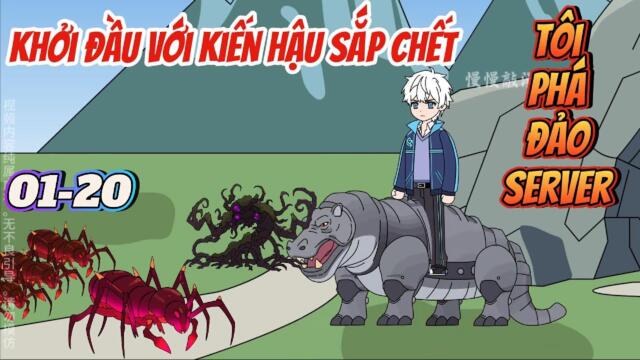 Full 01-20: Khởi Đầu Với Kiến Hậu Sắp Chết- Tôi Phá Đảo Server / Su Su Review