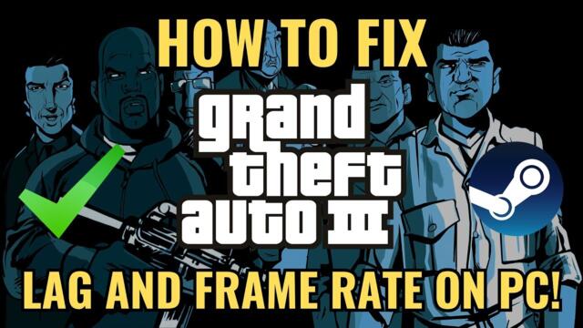 How to EASILY FIX GTA 3 LAG and FRAME RATE on Steam In 2025 (PC)