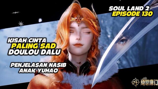 SOUL LAND II EPS 130 SUB INDO - SOUL LAND INDO (FELIX)