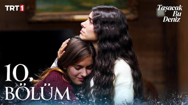 Taşacak Bu Deniz 10. Bölüm @trt1