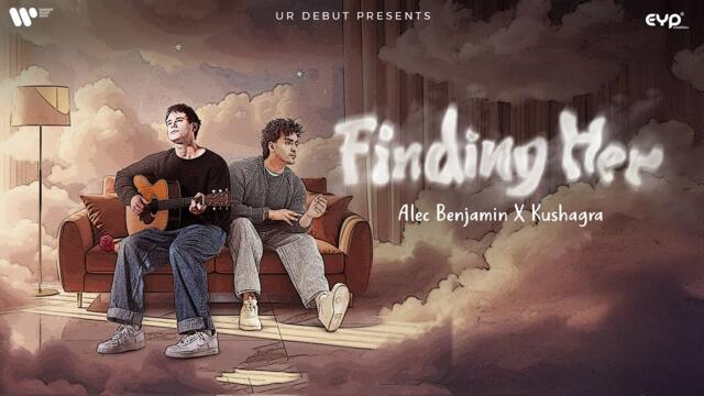 Finding Her (with Alec Benjamin) - Official Music Video | Kushagra & Bharath | UR Debut
