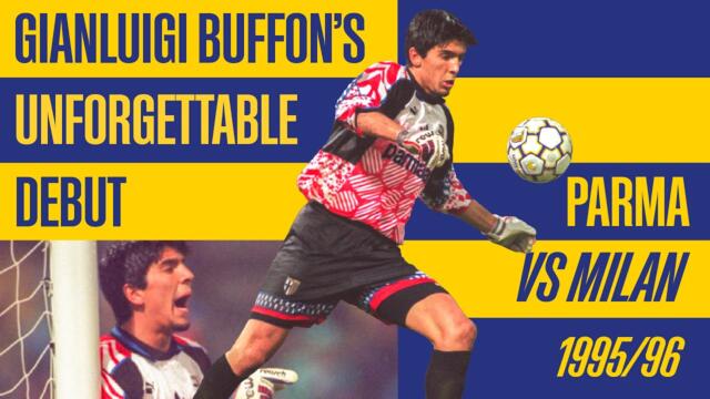 Gianluigi Buffon’s Unforgettable Debut | Parma–Milan 1995