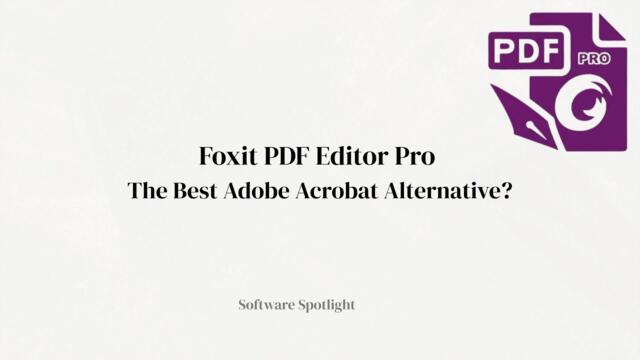 Foxit PDF Editor Pro - The Best Adobe Acrobat Alternative?