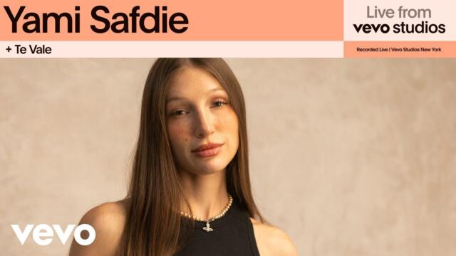 Yami Safdie - + Te Vale | Live from Vevo Studios
