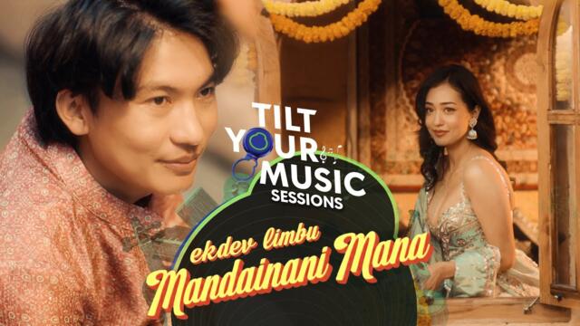 Ekdev Limbu - Mandaina Ni Mana (Official Video) | Tilt Your Music S1E10