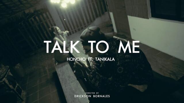 Honcho - Talk To Me ft. Tanikala (Official Music Video)