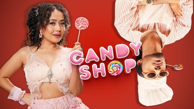 Candy Shop - Tony Kakkar, Neha Kakkar | Official Video