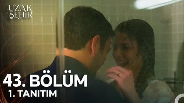 Uzak Şehir 43. Bölüm 1. Fragman | Bedenim Senin, Bedenin Benim Biz Bizeyiz Artık!