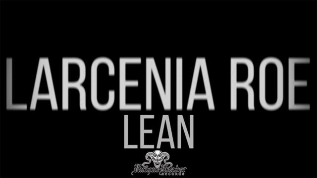 Larcenia Roe - LEAN - Official Video