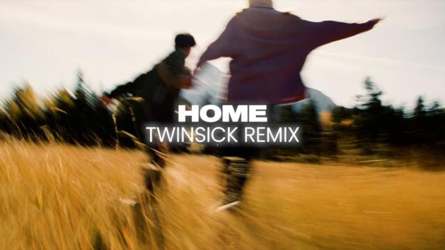 Home (TWINSICK Remix)