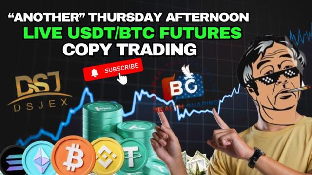 "Another" THURSDAY Afternoon LIVE Usdt/BTC Futures Copy Trading With DSJ | Daily ROI Made Simple!