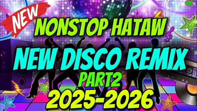 Part2 NEW DISCO REMIX 2025-2026 NONSTOP HATAW DISCO REMIX DJVANVAN PRADO REMIX