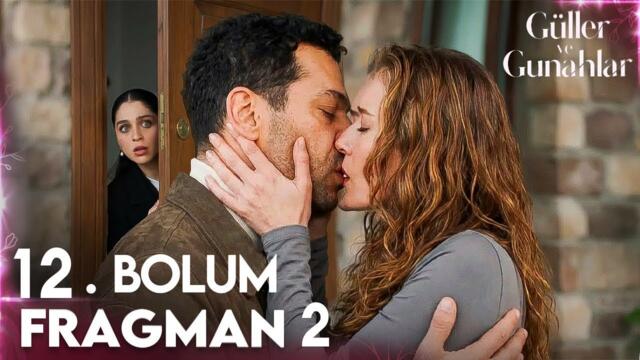 Güller ve Günahlar 12. Bölüm 2. Fragmanı | Hayal Kırıklığına Uğradım... Serhat Gelmedi!