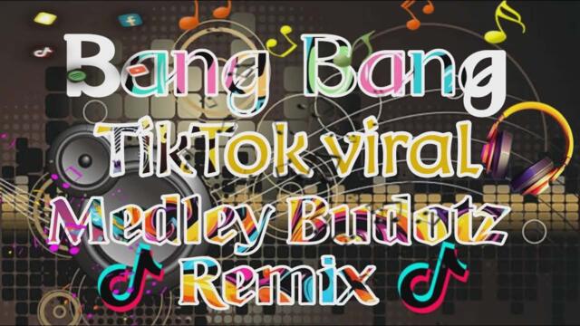 Bang Bang (Tiktok Viral) Medley Budotz Remix 