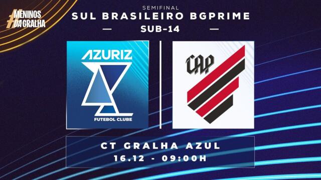 Azuriz x Athlético  - Sul Brasileiro Bg Prime -Sub 14 - Semifinal