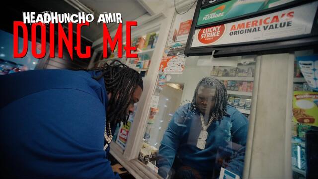 HeadHuncho Amir - DOING ME [Official Video]