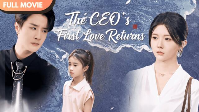 [ENG  SUB] Reunited at Last—The CEO’s First Love Is Back | Full #cdrama