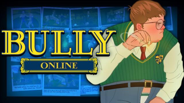 BULLY Online HAS BEEN RELEASED!!