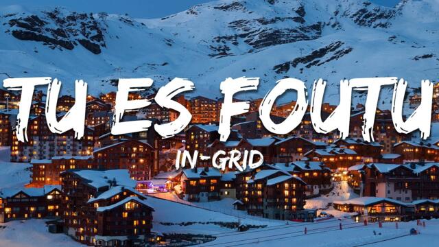 In-Grid - Tu es foutu (Paroles/Lyrics)