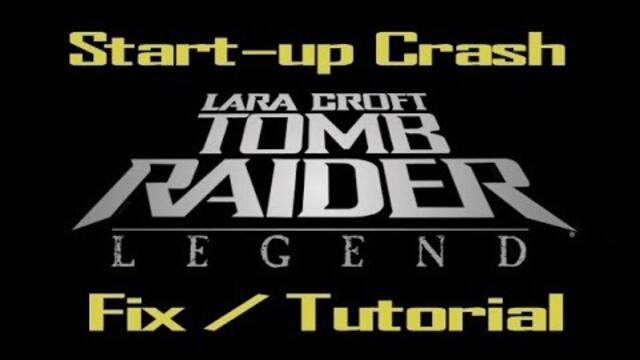 Tomb Raider Legend - Crash at Startup Fix / Tutorial
