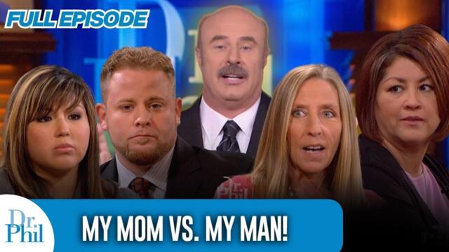 My Mom vs. My Man! | FULL EPISODE | Dr. Phil