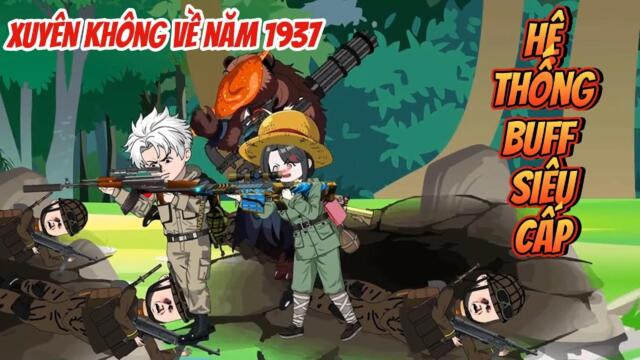 Full 01-50 : Xuyên Không Về Năm 1937- Hệ Thống Buff Siêu Cấp || Như yên Sub