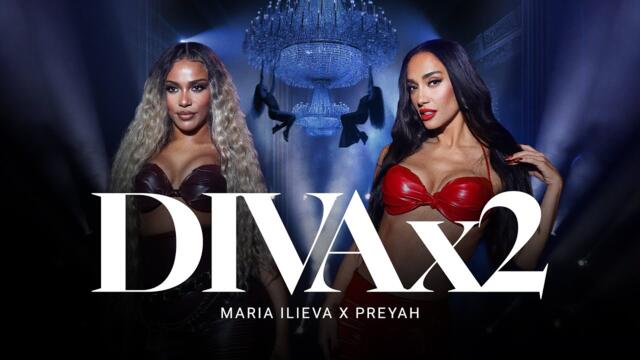 Maria Ilieva x Preyah – DIVA x2 (Official Video 2025) | Мария Илиева x Прея – ДИВА ДИВА