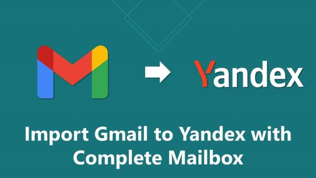 How to Import Gmail to Yandex Mail Account?