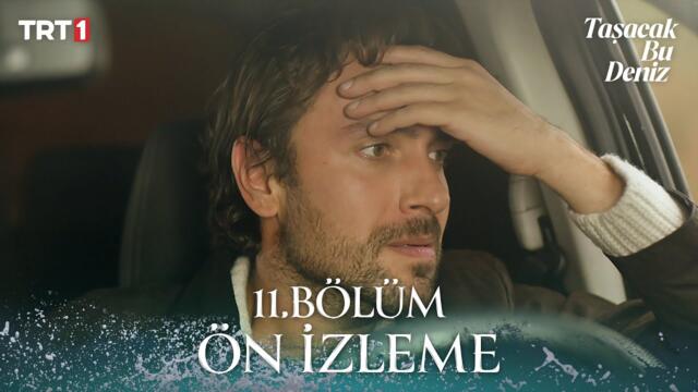 Taşacak Bu Deniz 11. Bölüm Ön İzleme @trt1