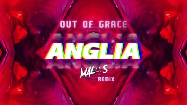 OUT OF GRACE - ANGLIA (MALOS Remix) 