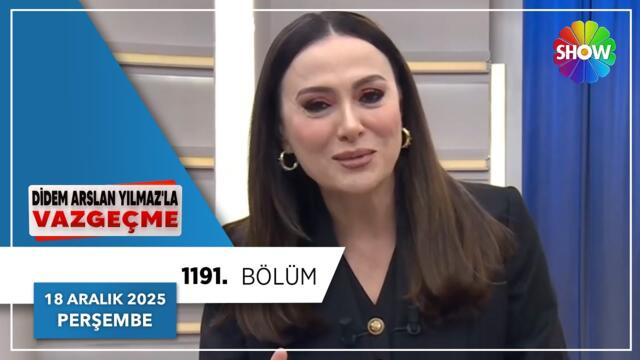 Didem Arslan Yılmaz'la Vazgeçme 1191. Bölüm | 18 Aralık 2025