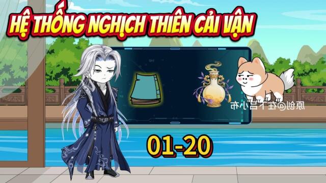 Full dài 01-20 : Hệ Thống Nghịch Thiên Cải Vận / TuânVietsub