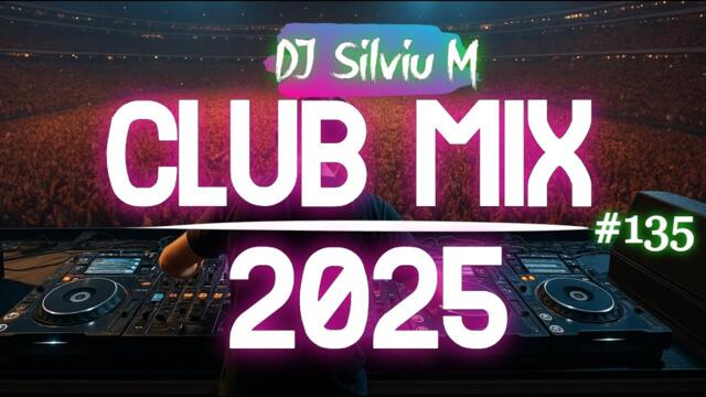Music Mix 2025 #135 Party Club Dance 2025 | Best Remixes Of Popular Songs 2025 MEGAMIX (DJ Silviu M)