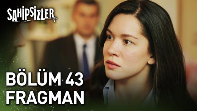 Sahipsizler 43. Bölüm Fragman