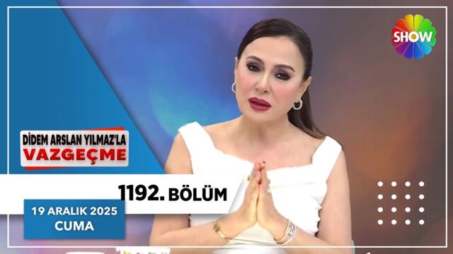 Didem Arslan Yılmaz'la Vazgeçme 1192. Bölüm | 19 Aralık 2025