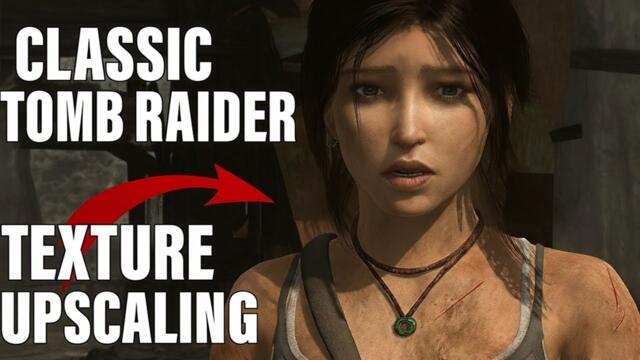 Remastering Tomb Raider with Texture Upscaling Mods