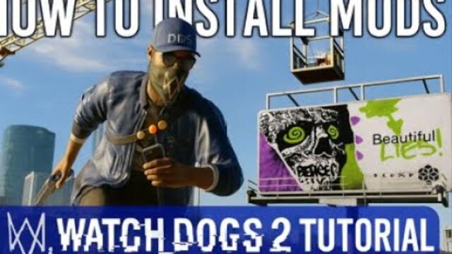 How to Install Mods in Watch Dogs 2 | Step-by-Step Tutorial