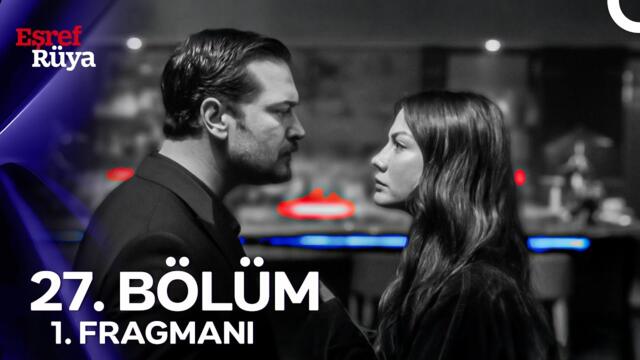 Eşref Rüya 27. Bölüm 1. Fragmanı | “Nerede Senin Aşkın, Sevgin, Güvenin? Hiç Mi Güvenmedin Bana?