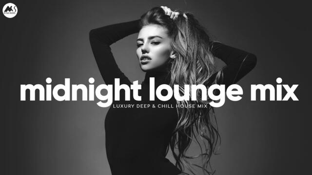 Midnight Lounge Mix - Luxury Deep & Chill House Mix [2025]