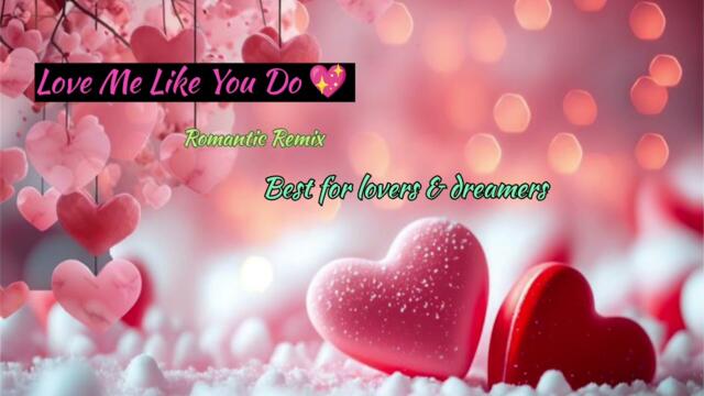 Love Me Like You Do 💖 |Romantic Remix ✨ | English Love Song 2025 #love songs #romantic 