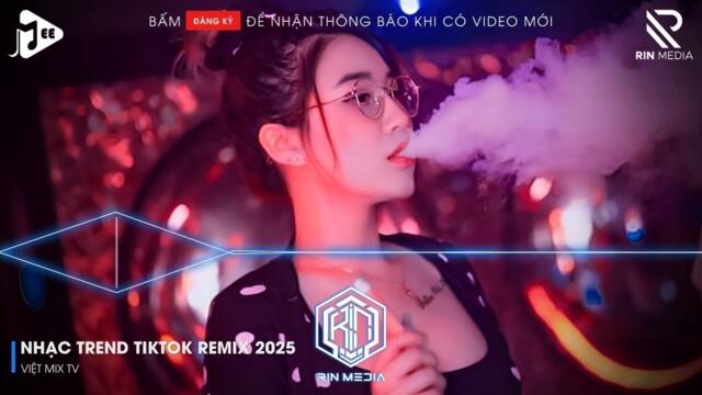 NHẠC TREND TIKTOK REMIX 2025 | NONSTOP VIỆT MIX 2025 BASS CỰC MẠNH | NHẠC TRẺ REMIX HAY NHẤT 2025