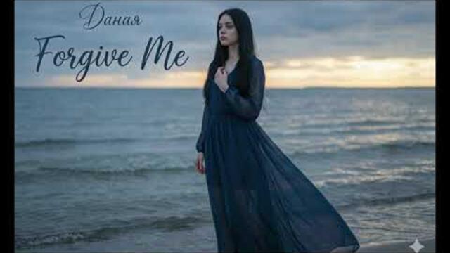 Даная – Forgive Me (Emotional Ballad 2025)